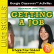 Google Slides: Independent Living- GETTING A JOB- Practical Life Skills Lessons