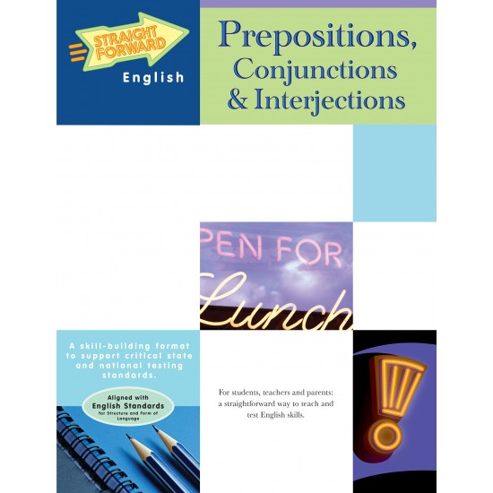 Prepositions, Conjunctions, & Interjections: Straight Forward English Language Arts Series